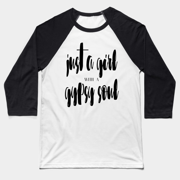 Just a girl with a gypsy soul Baseball T-Shirt by lunabelleapparel